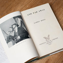 Load image into Gallery viewer, ...And Far Away by Garry Hogg | First Edition 1946 with Dust Jacket