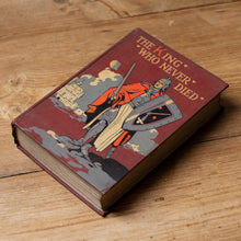 Load image into Gallery viewer, The King Who Never Died | First Edition 1910 by Dorothy Senior