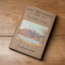 Load image into Gallery viewer, Fair Perthshire by Hamish Miles | Illustrated Edition with Dust Jacket
