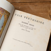 Load image into Gallery viewer, Fair Perthshire by Hamish Miles | Illustrated Edition with Dust Jacket

